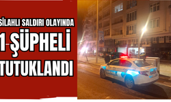 SİLAHLI SALDIRIDA 1 ŞÜPHELİ TUTUKLANDI