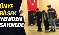 ÜNYE BİLSEK YENİDEN SAHNEDE