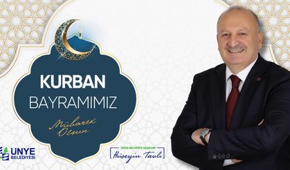 Ünye Belediye Başkanı Hüseyin Tavlı’dan Kurban Bayramı Mesajı