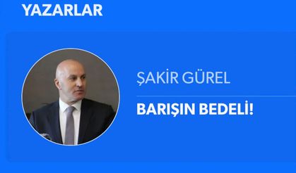 BARIŞIN BEDELİ!