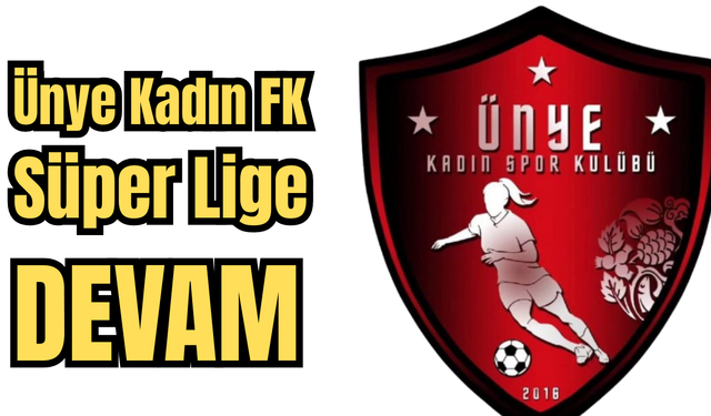 ÜNYE KADIN FK, SÜPER LİGE DEVAM