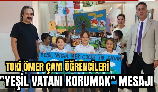 TOKİ ÖĞRENCİLERİNDEN, "YEŞİL VATANI KORUMAK" MESAJI