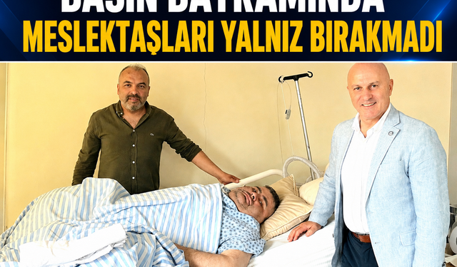 BASIN BAYRAMINDA MESLEKTAŞLARI YALNIZ BIRAKMADI
