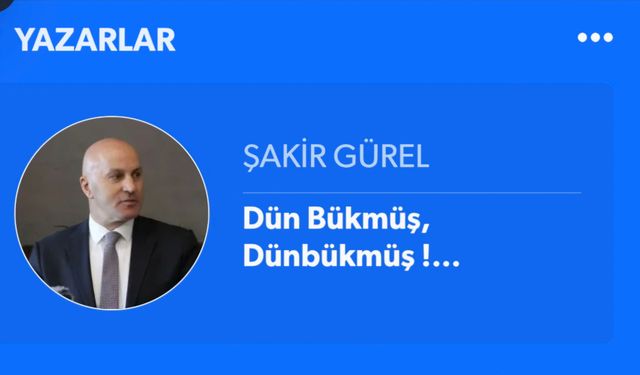 Dün Bükmüş, Dünbükmüş !…