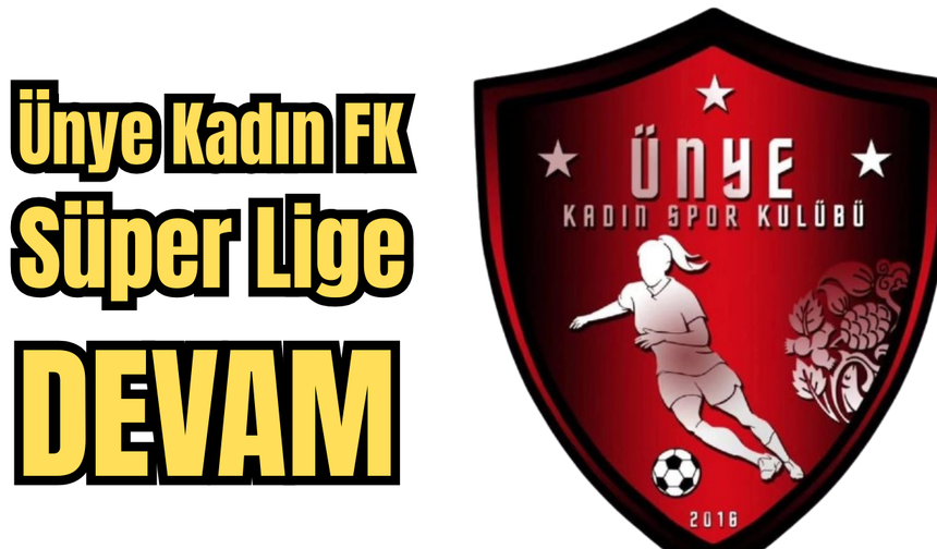 ÜNYE KADIN FK, SÜPER LİGE DEVAM