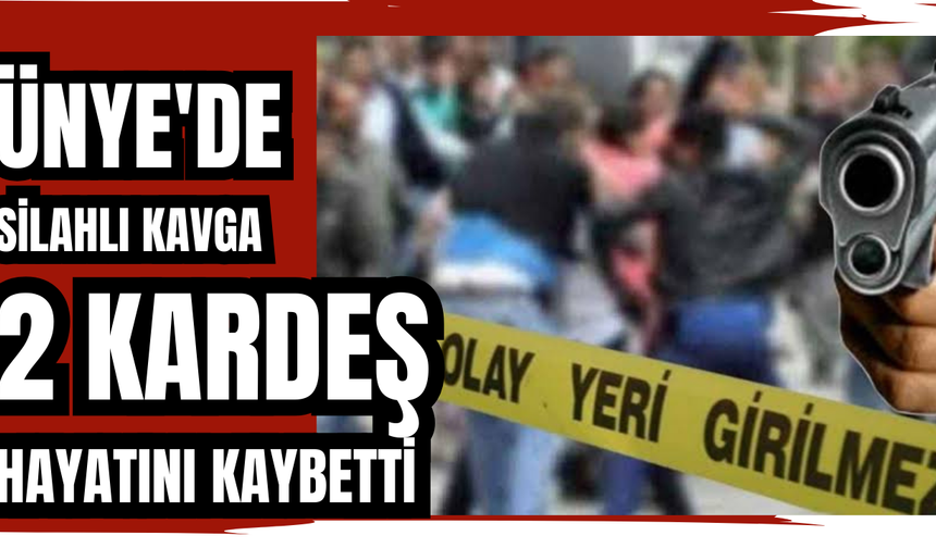 SİLAHLI KAVGADA 2 KARDEŞ HAYATINI KAYBETTİ