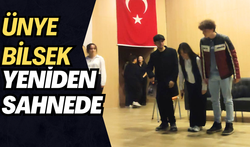 ÜNYE BİLSEK YENİDEN SAHNEDE