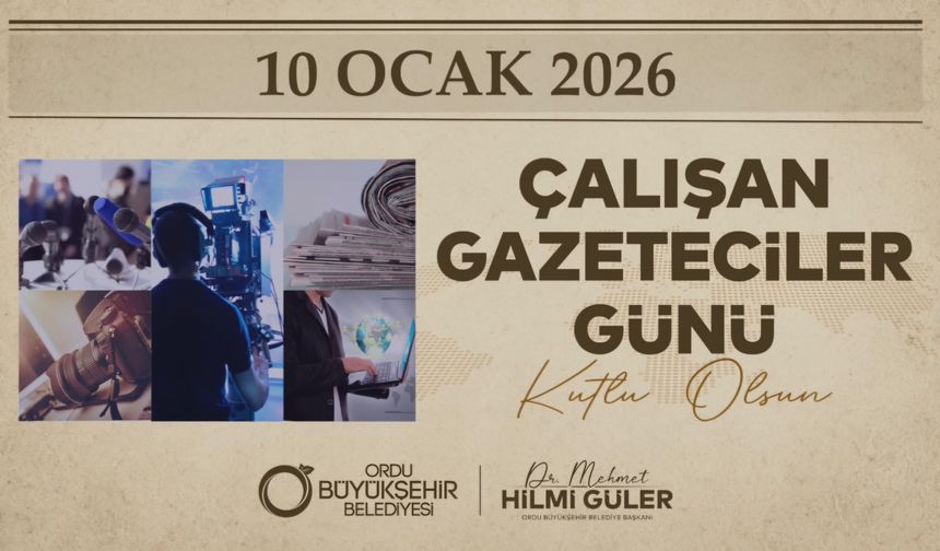 BAŞKAN GÜLER'DEN ÇALIŞAN GAZETECİLER GÜNÜ KUTLAMASI