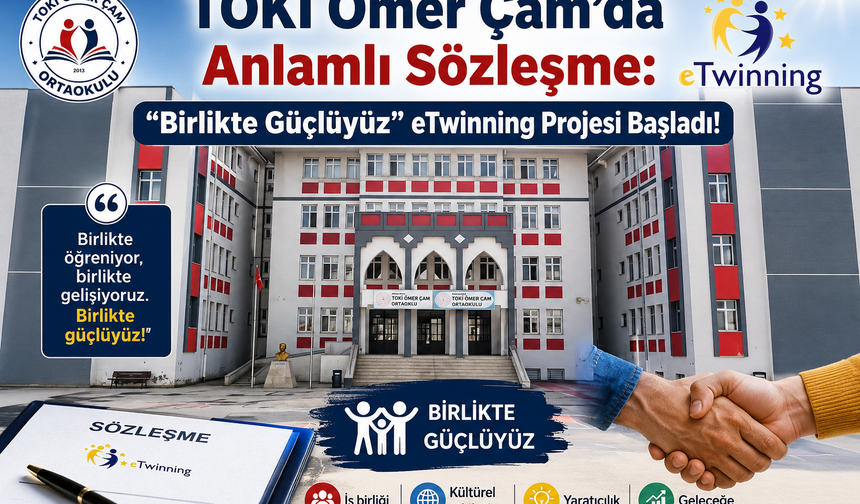 TOKİ Ömer Çam'da Anlamlı Sözleşme: "Birlikte Güçlüyüz" eTwinning Projesi Başladı!