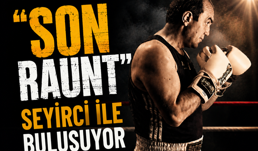 "SON RAUNT" SEYİRCİ İLE BULUŞUYOR